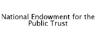 NATIONAL ENDOWMENT FOR THE PUBLIC TRUST