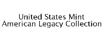 UNITED STATES MINT AMERICAN LEGACY COLLECTION