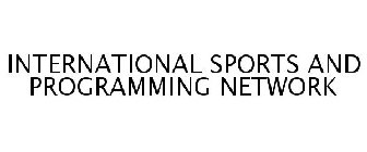 INTERNATIONAL SPORTS AND PROGRAMMING NETWORK