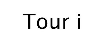 TOUR I