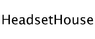 HEADSETHOUSE
