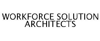 WORKFORCE SOLUTION ARCHITECTS