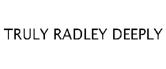 TRULY RADLEY DEEPLY