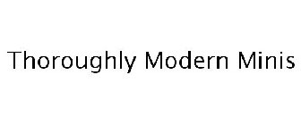 THOROUGHLY MODERN MINIS