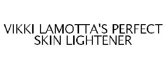 VIKKI LAMOTTA'S PERFECT SKIN LIGHTENER