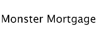 MONSTER MORTGAGE