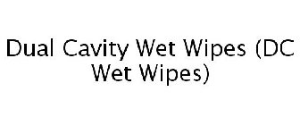 DUAL CAVITY WET WIPES (DC WET WIPES)