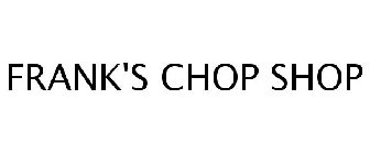 FRANK'S CHOP SHOP