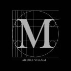 M MEDICI VILLAGE