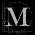 M MEDICI FOUNDATION