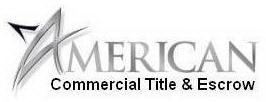 AMERICAN COMMERCIAL TITLE & ESCROW