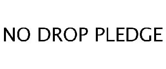 NO DROP PLEDGE