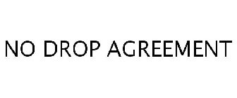 NO DROP AGREEMENT