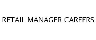 RETAIL MANAGER CAREERS