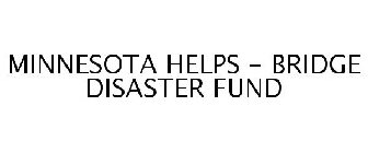 MINNESOTA HELPS - BRIDGE DISASTER FUND