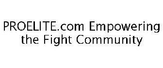 PROELITE.COM EMPOWERING THE FIGHT COMMUNITY