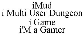 IMUD I MULTI USER DUNGEON I GAME I'M A GAMER