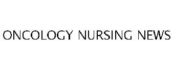 ONCOLOGY NURSING NEWS