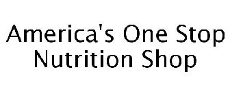 AMERICA'S ONE STOP NUTRITION SHOP
