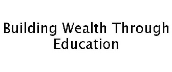 BUILDING WEALTH THROUGH EDUCATION