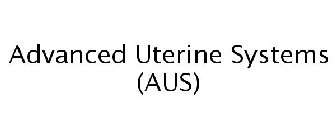 ADVANCED UTERINE SYSTEMS (AUS)
