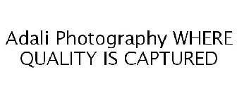 ADALI PHOTOGRAPHY WHERE QUALITY IS CAPTURED