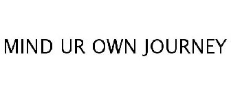 MIND UR OWN JOURNEY