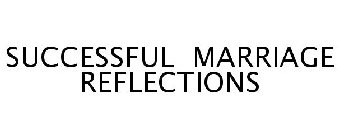 SUCCESSFUL MARRIAGE REFLECTIONS