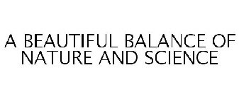 A BEAUTIFUL BALANCE OF NATURE AND SCIENCE
