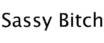SASSY BITCH