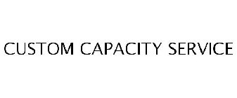 CUSTOM CAPACITY SERVICE