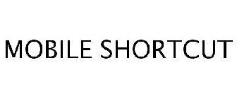 MOBILE SHORTCUT