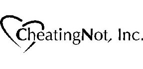 CHEATING NOT, INC.