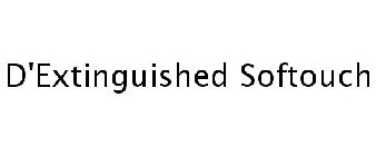 D'EXTINGUISHED SOFTOUCH
