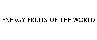 ENERGY FRUITS OF THE WORLD