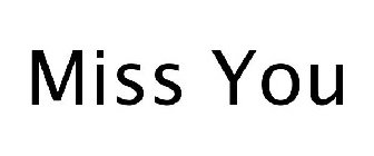 MISS YOU