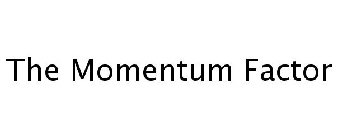 THE MOMENTUM FACTOR