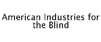 AMERICAN INDUSTRIES FOR THE BLIND