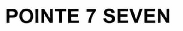 POINTE 7 SEVEN