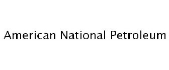 AMERICAN NATIONAL PETROLEUM