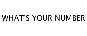 WHAT'S YOUR NUMBER