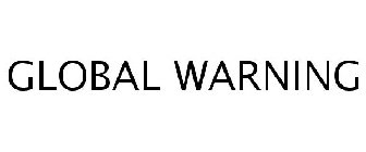 GLOBAL WARNING