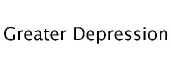 GREATER DEPRESSION