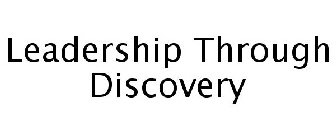 LEADERSHIP THROUGH DISCOVERY
