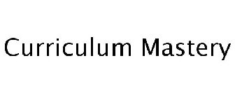 CURRICULUM MASTERY