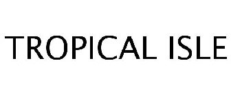 TROPICAL ISLE