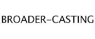 BROADER-CASTING