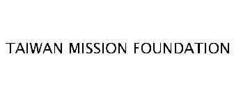 TAIWAN MISSION FOUNDATION