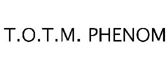 T.O.T.M. PHENOM