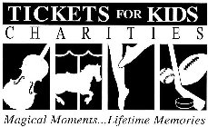 TICKETS FOR KIDS CHARITIES MAGICAL MOMENTS...LIFETIME MEMORIES